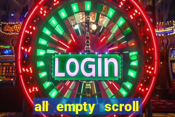 all empty scroll fear and hunger
